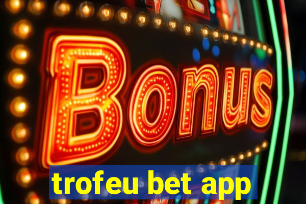 trofeu bet app